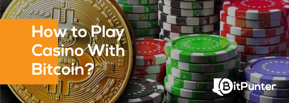 How to Play Casino with Bitcoin?