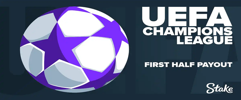 Stake UEFA Champions League First Half Payout Promotion