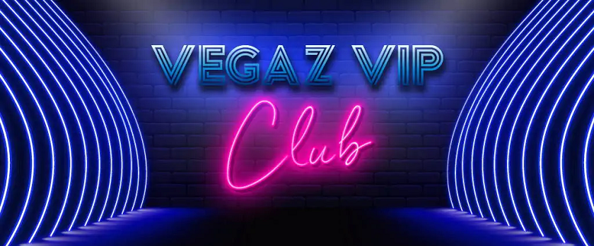 Vegaz Casino VIP Club Bonuses and Benefits