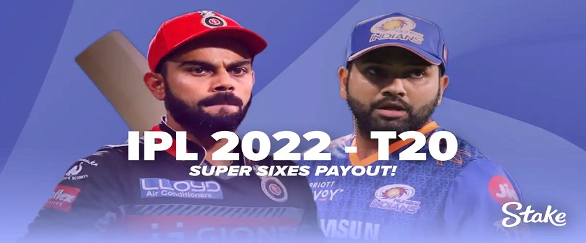 Stake IPL 2022 – T20 Promotion Offers Super Sixes Payout